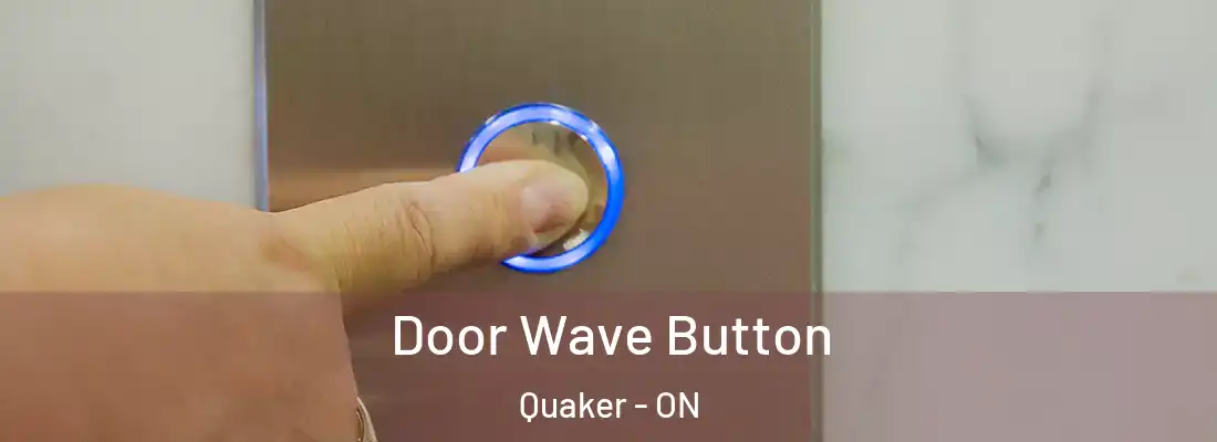  Door Wave Button Quaker - ON