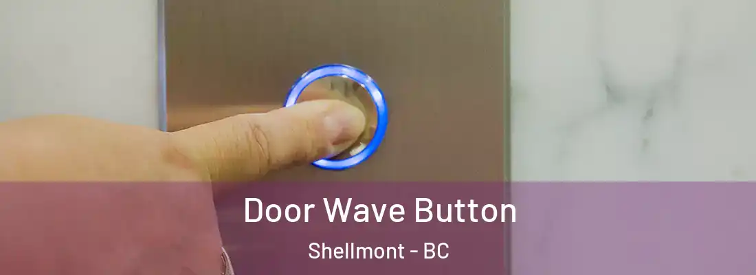  Door Wave Button Shellmont - BC