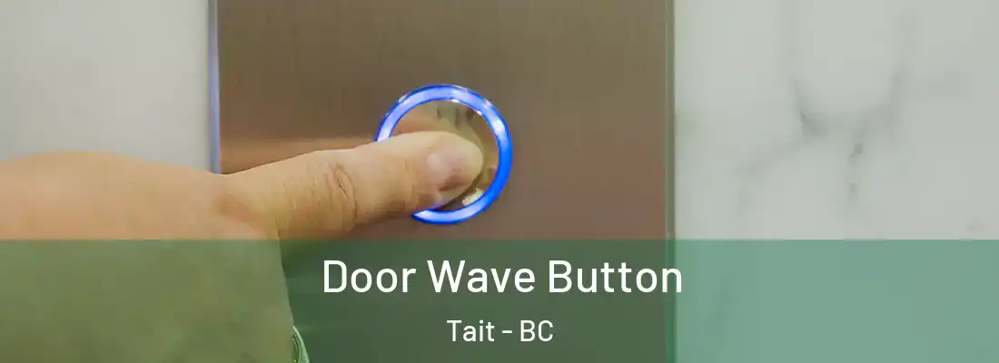  Door Wave Button Tait - BC