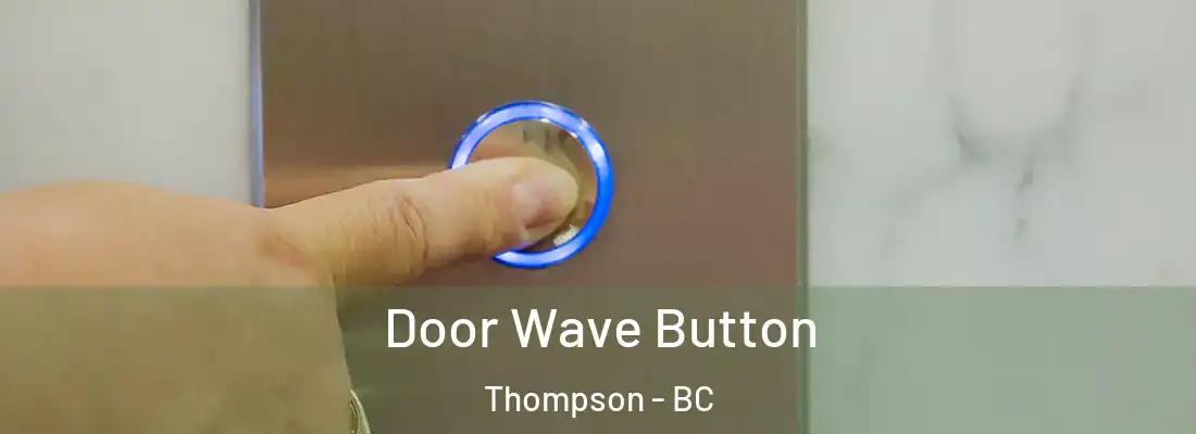  Door Wave Button Thompson - BC