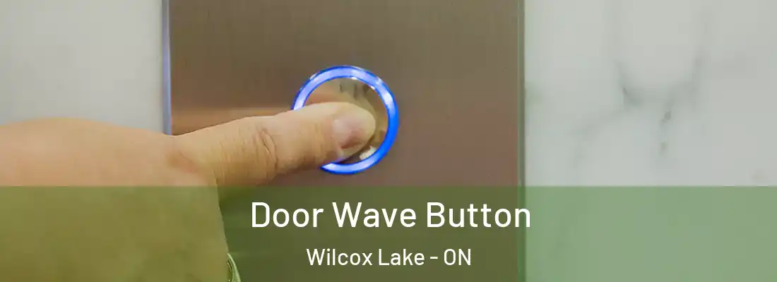  Door Wave Button Wilcox Lake - ON