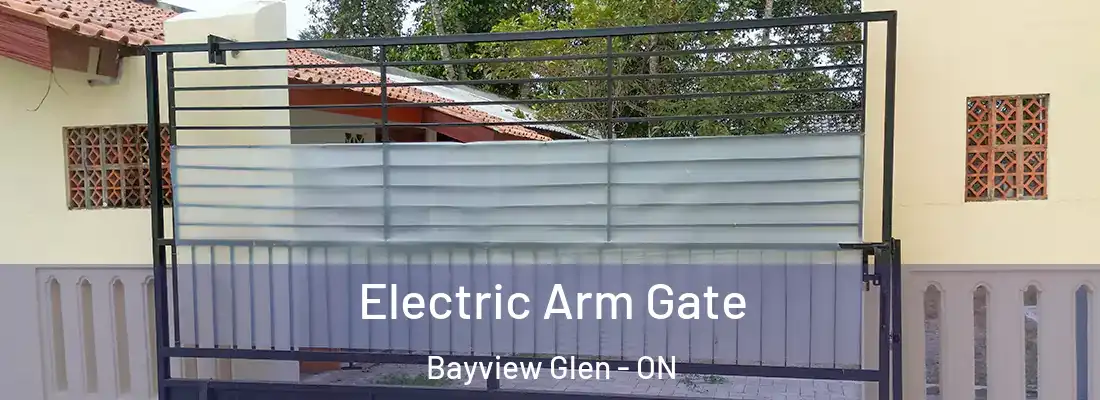  Electric Arm Gate Bayview Glen - ON
