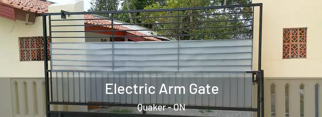  Electric Arm Gate Quaker - ON
