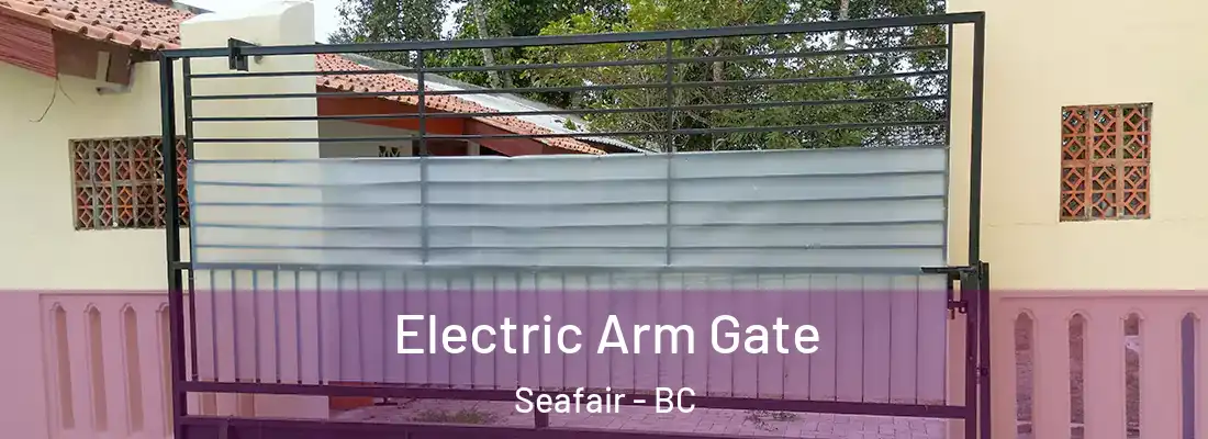  Electric Arm Gate Seafair - BC