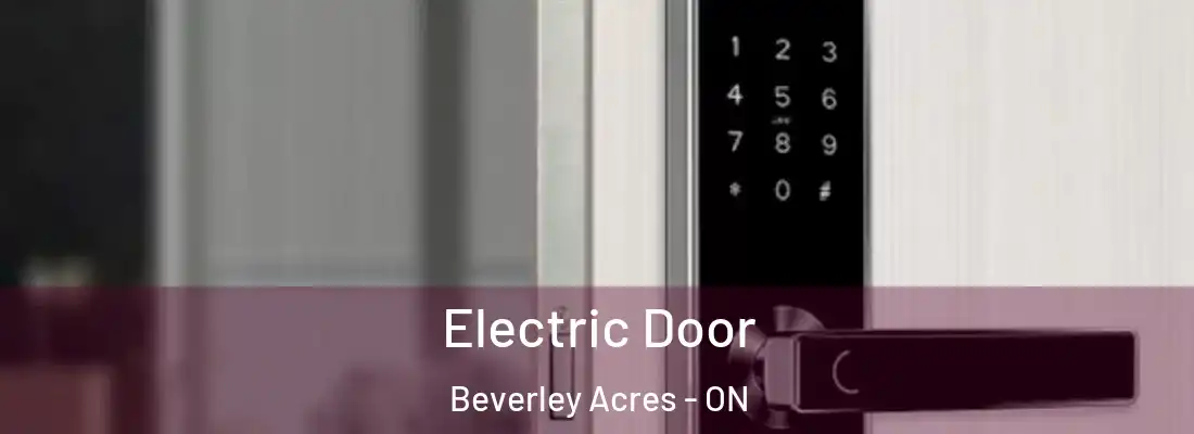  Electric Door Beverley Acres - ON