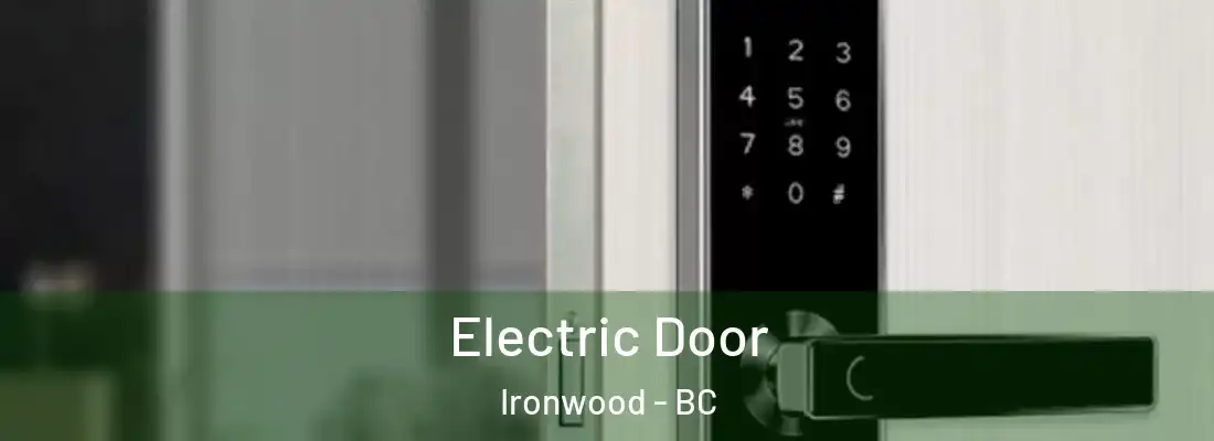 Electric Door Ironwood - BC
