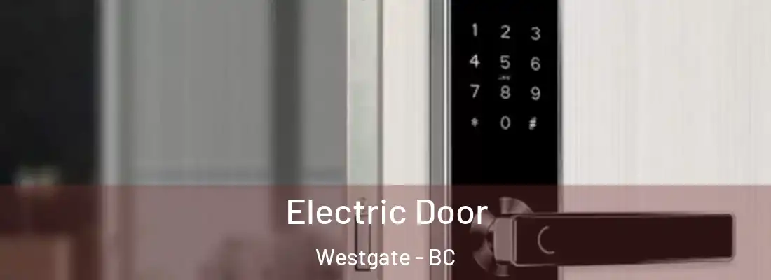  Electric Door Westgate - BC