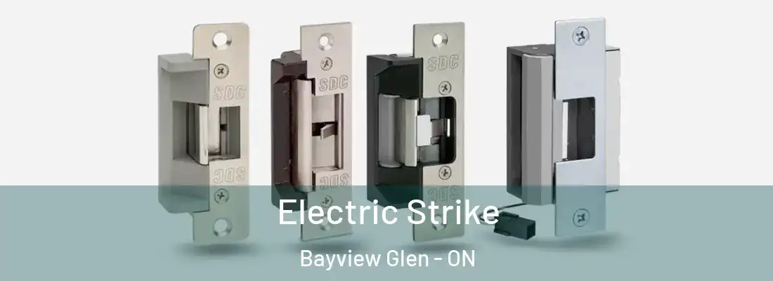  Electric Strike Bayview Glen - ON