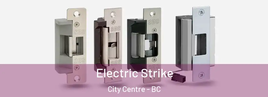  Electric Strike City Centre - BC