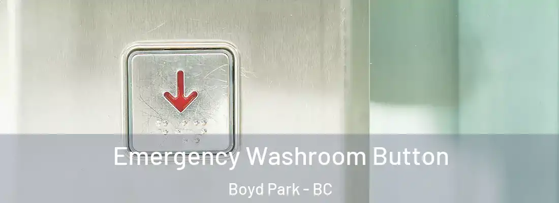  Emergency Washroom Button Boyd Park - BC