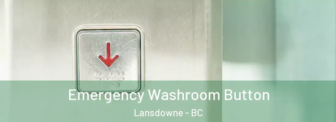  Emergency Washroom Button Lansdowne - BC