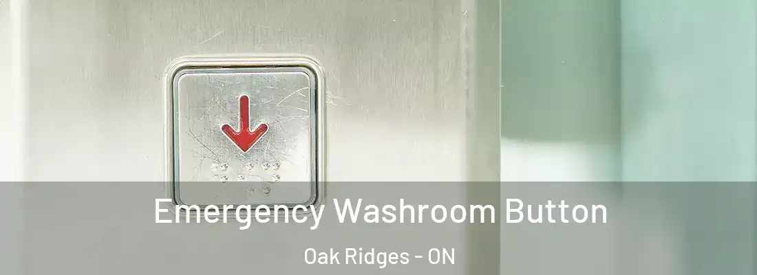  Emergency Washroom Button Oak Ridges - ON