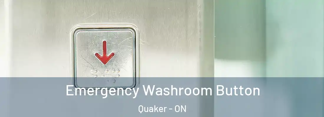  Emergency Washroom Button Quaker - ON
