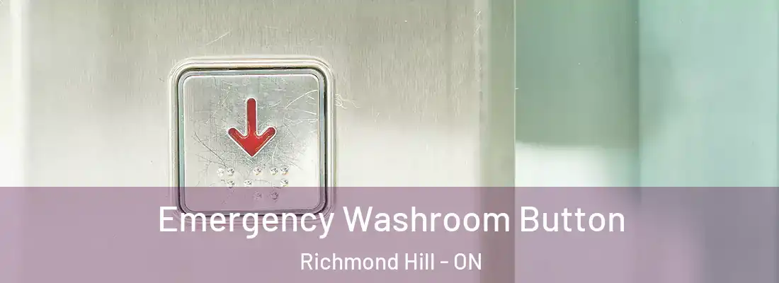  Emergency Washroom Button Richmond Hill - ON