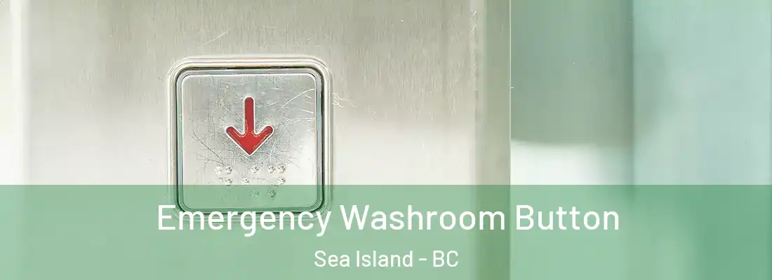  Emergency Washroom Button Sea Island - BC