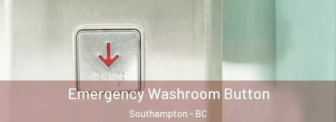  Emergency Washroom Button Southampton - BC