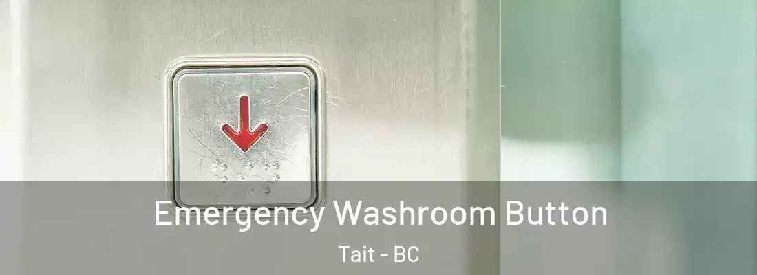  Emergency Washroom Button Tait - BC