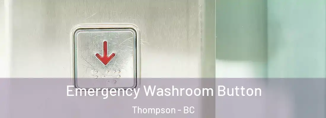  Emergency Washroom Button Thompson - BC