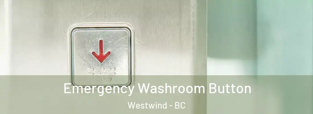  Emergency Washroom Button Westwind - BC