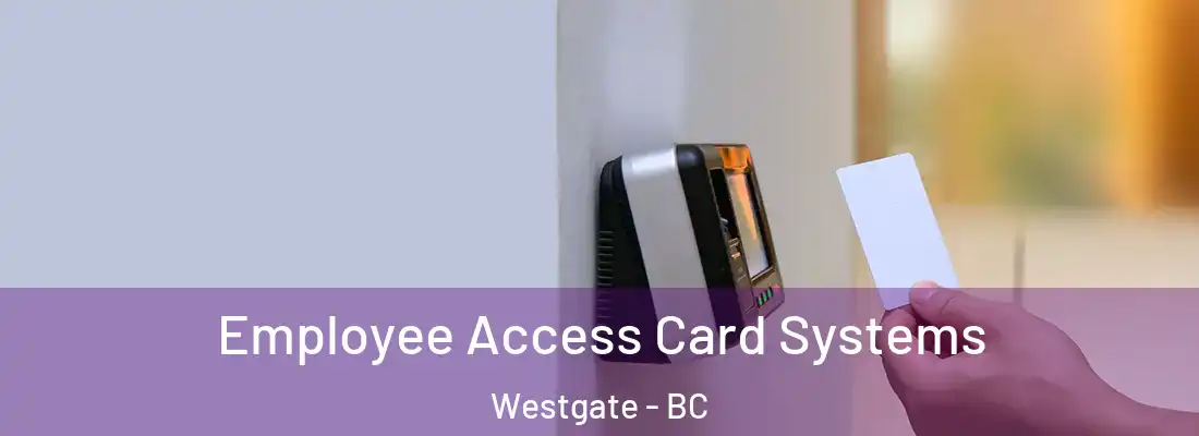  Employee Access Card Systems Westgate - BC