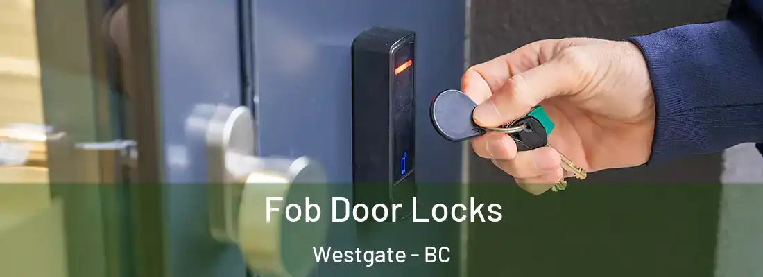 Fob Door Locks Westgate - BC