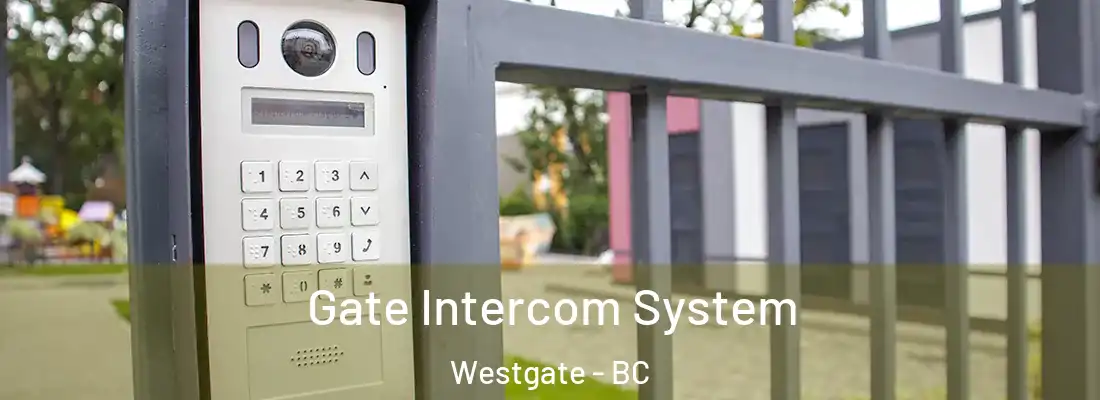  Gate Intercom System Westgate - BC