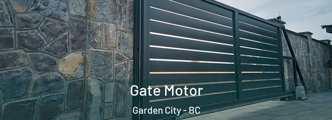  Gate Motor Garden City - BC