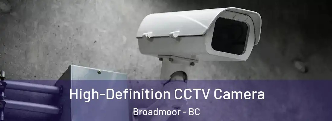  High-Definition CCTV Camera Broadmoor - BC