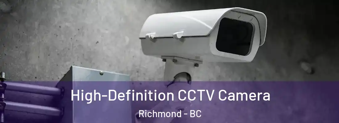  High-Definition CCTV Camera Richmond - BC