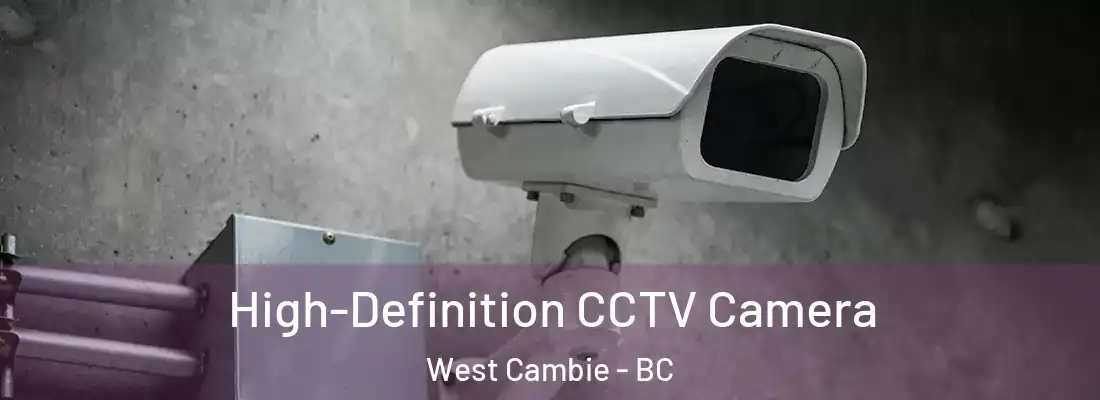  High-Definition CCTV Camera West Cambie - BC