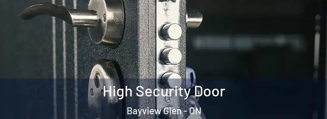  High Security Door Bayview Glen - ON