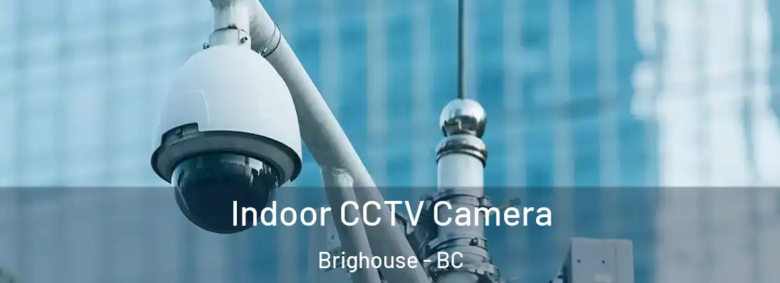  Indoor CCTV Camera Brighouse - BC