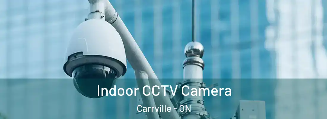  Indoor CCTV Camera Carrville - ON
