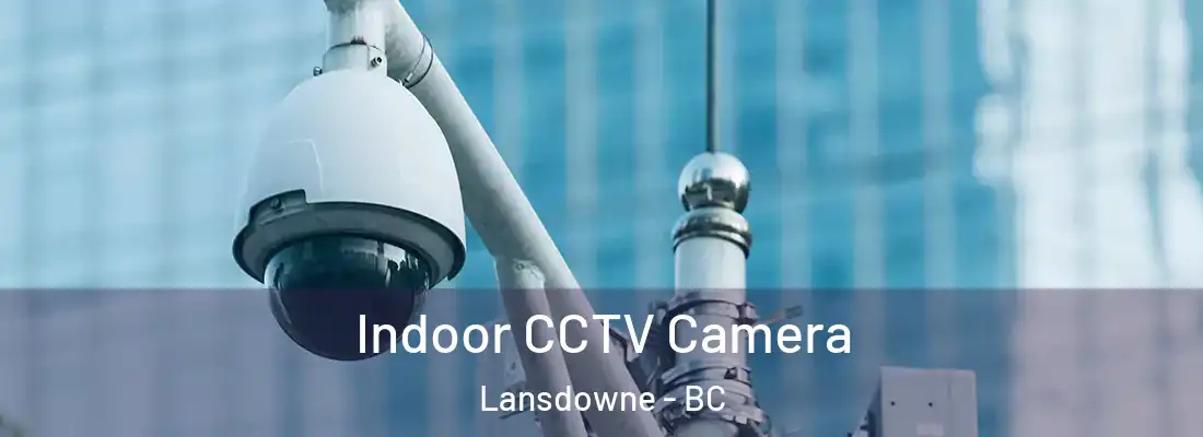  Indoor CCTV Camera Lansdowne - BC