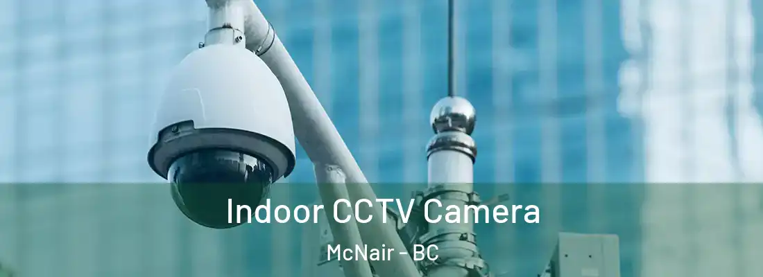  Indoor CCTV Camera McNair - BC