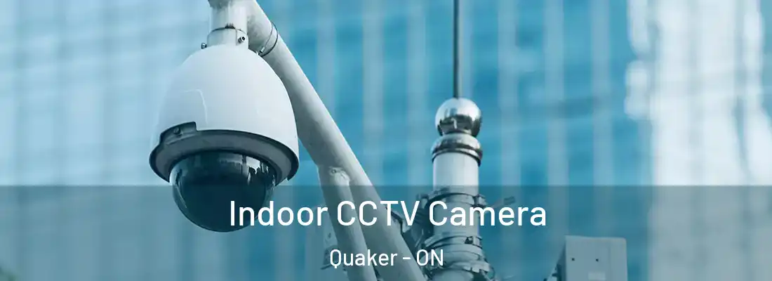  Indoor CCTV Camera Quaker - ON