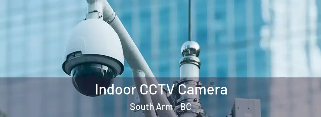  Indoor CCTV Camera South Arm - BC