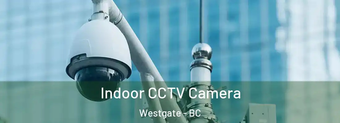  Indoor CCTV Camera Westgate - BC