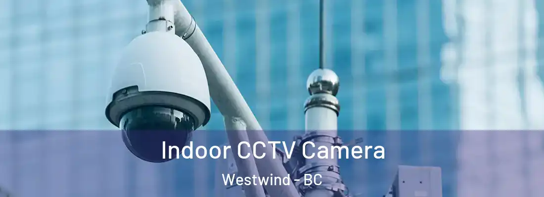  Indoor CCTV Camera Westwind - BC