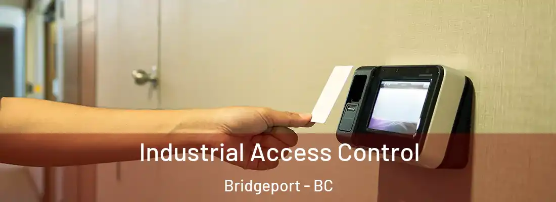  Industrial Access Control Bridgeport - BC