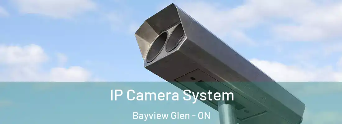  IP Camera System Bayview Glen - ON
