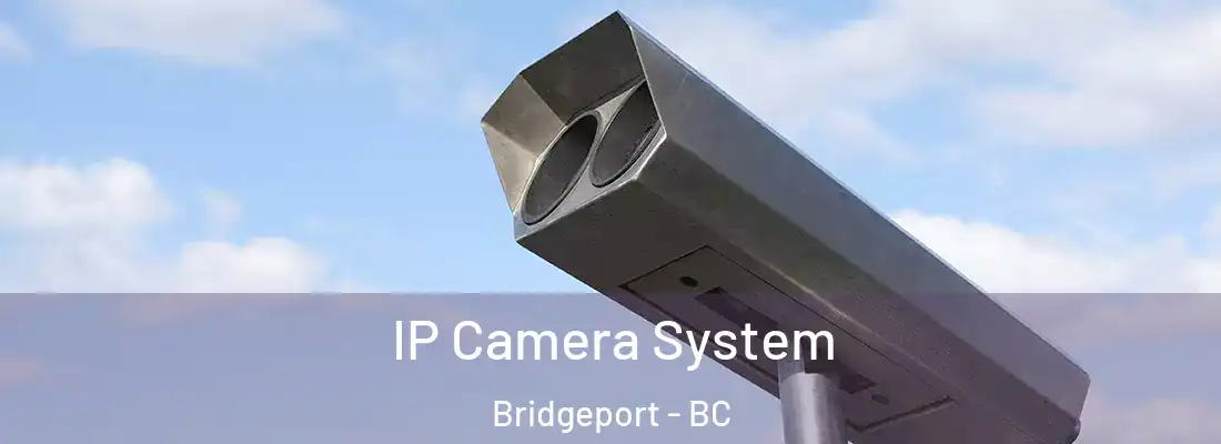  IP Camera System Bridgeport - BC
