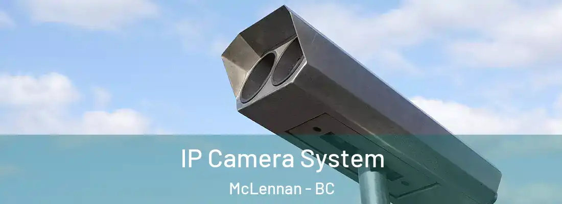  IP Camera System McLennan - BC