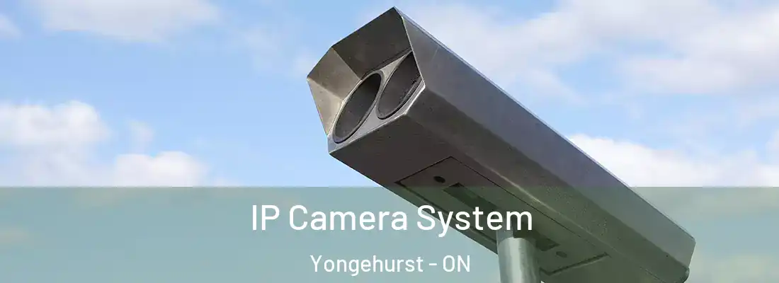  IP Camera System Yongehurst - ON