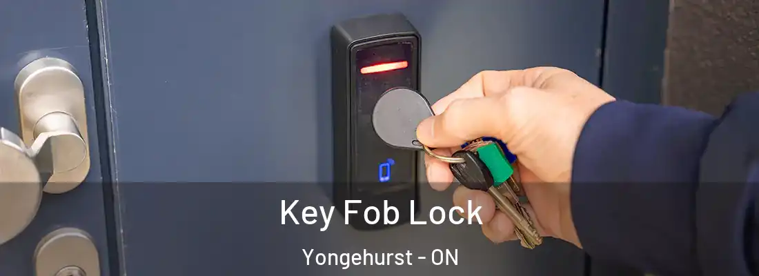  Key Fob Lock Yongehurst - ON
