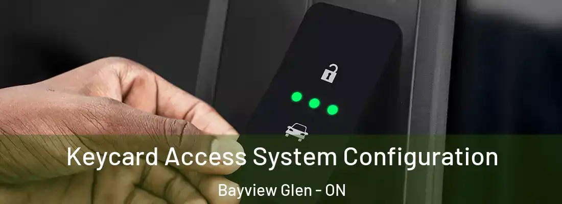  Keycard Access System Configuration Bayview Glen - ON