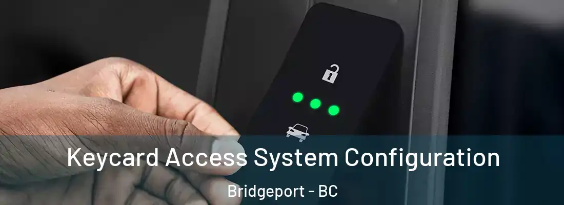  Keycard Access System Configuration Bridgeport - BC