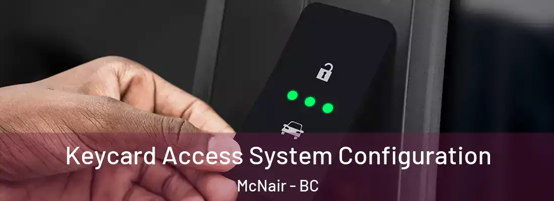  Keycard Access System Configuration McNair - BC