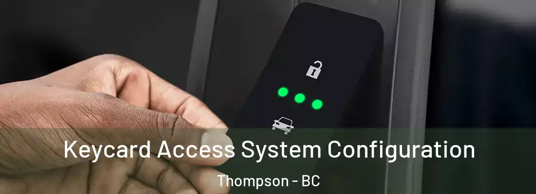  Keycard Access System Configuration Thompson - BC
