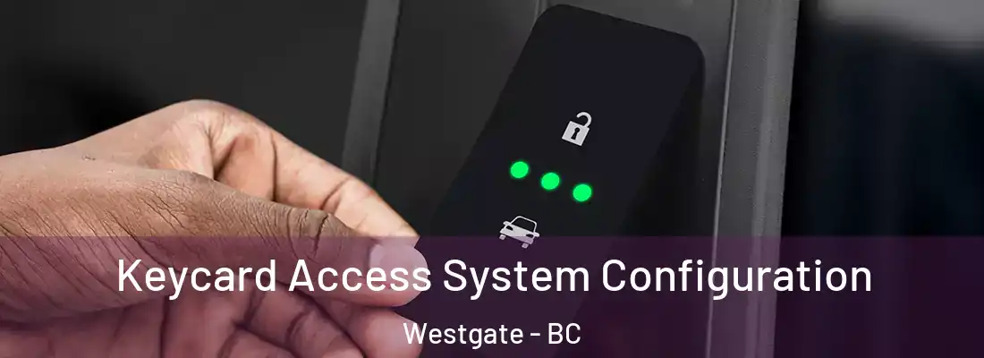  Keycard Access System Configuration Westgate - BC